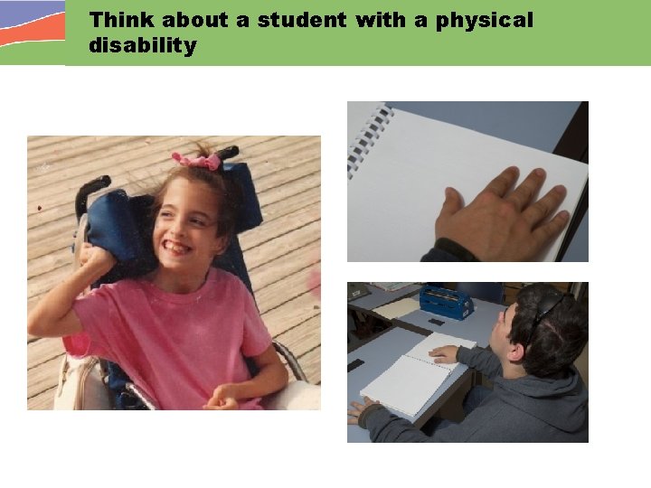 Think about a student with a physical disability 