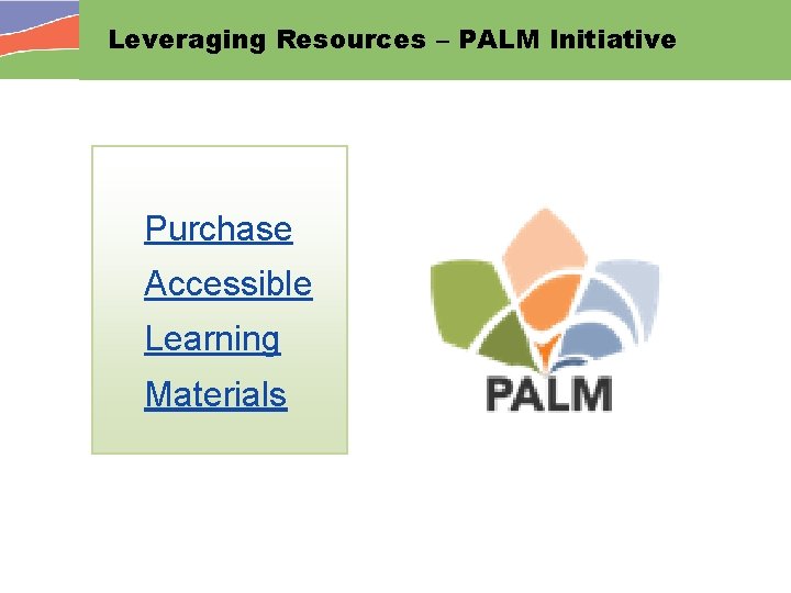 Leveraging Resources – PALM Initiative Purchase Accessible Learning Materials 