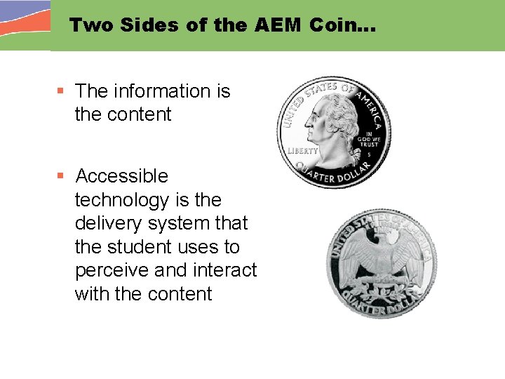 Two Sides of the AEM Coin… § The information is the content § Accessible