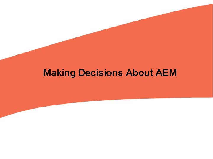 Making Decisions About AEM 