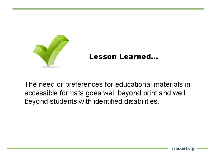 Lesson Learned… The need or preferences for educational materials in accessible formats goes well