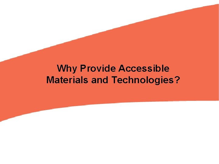 Why Provide Accessible Materials and Technologies? 