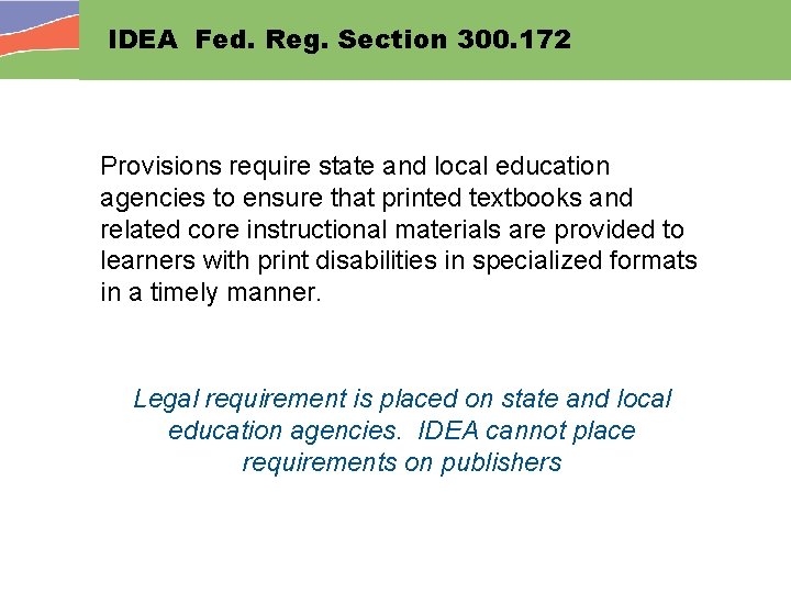 IDEA Fed. Reg. Section 300. 172 Provisions require state and local education agencies to