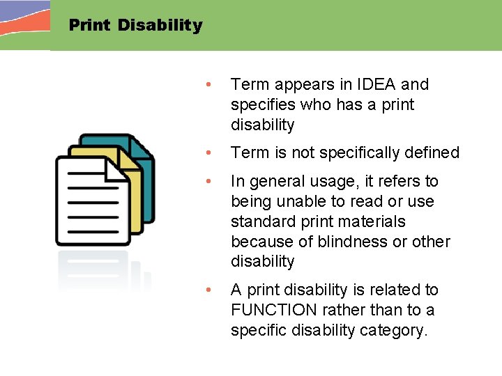 Print Disability • Term appears in IDEA and specifies who has a print disability