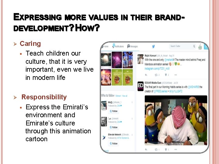 EXPRESSING MORE VALUES IN THEIR BRANDDEVELOPMENT? HOW? Ø Caring § Teach children our culture,