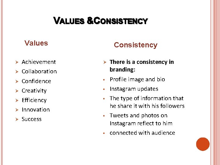VALUES &CONSISTENCY Values Ø Ø Ø Ø Achievement Collaboration Confidence Creativity Efficiency Innovation Success