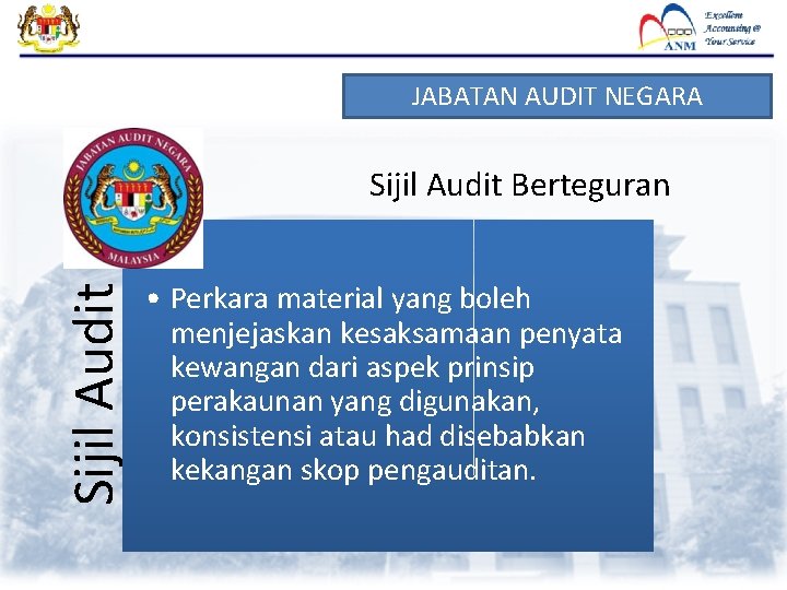 JABATAN AUDIT NEGARA Sijil Audit Berteguran • Perkara material yang boleh menjejaskan kesaksamaan penyata JABATAN AUDIT NEGARA Sijil Audit Berteguran • Perkara material yang boleh menjejaskan kesaksamaan penyata