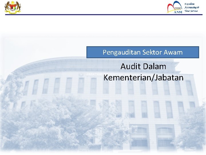 Pengauditan Sektor Awam Audit Dalam Kementerian/Jabatan Pengauditan Sektor Awam Audit Dalam Kementerian/Jabatan