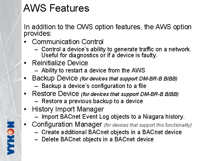 AWS Features In addition to the OWS option features, the AWS option provides: •