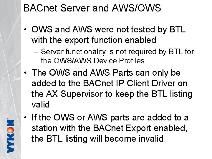 BACnet Server and AWS/OWS • OWS and AWS were not tested by BTL with