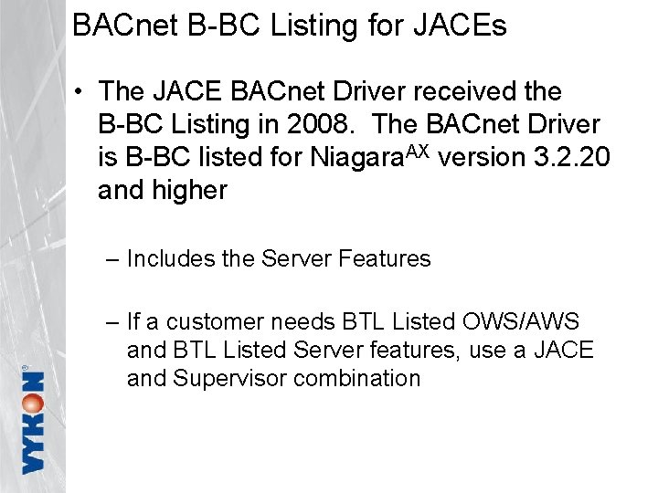 BACnet B-BC Listing for JACEs • The JACE BACnet Driver received the B-BC Listing