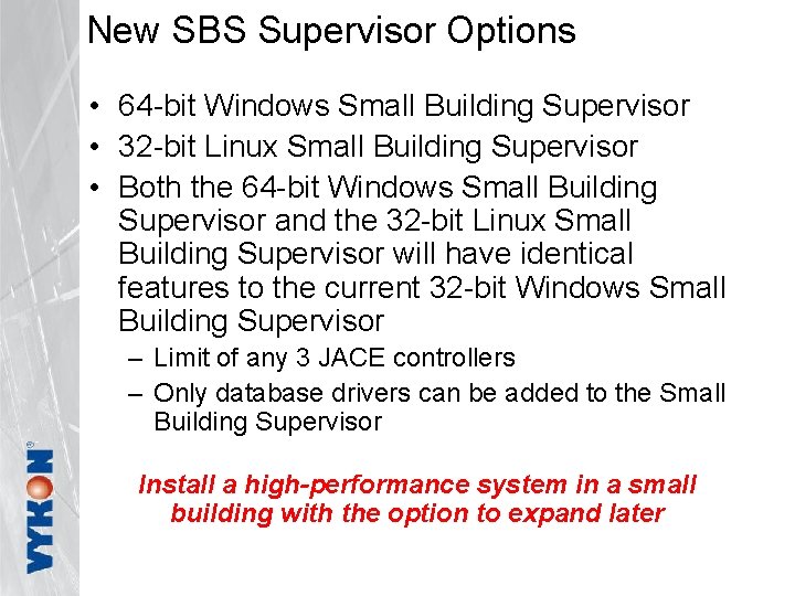 New SBS Supervisor Options • 64 -bit Windows Small Building Supervisor • 32 -bit