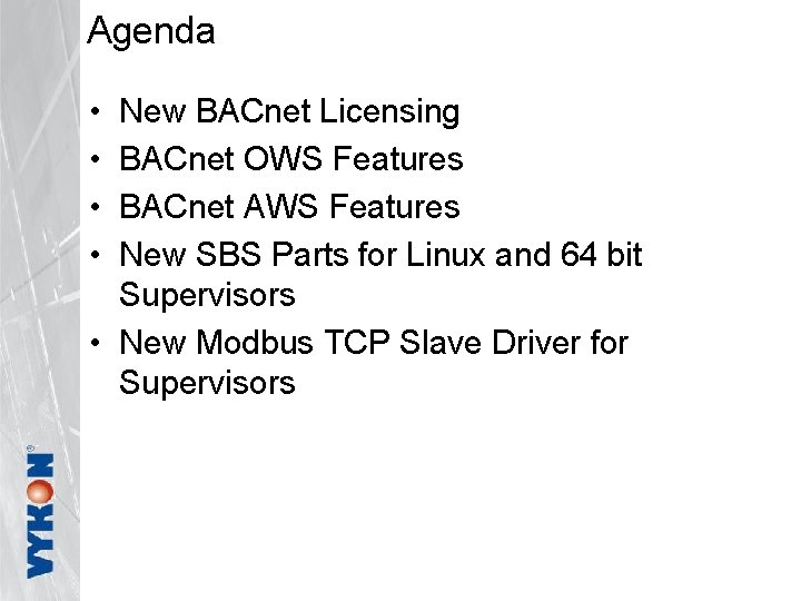 Agenda • • New BACnet Licensing BACnet OWS Features BACnet AWS Features New SBS