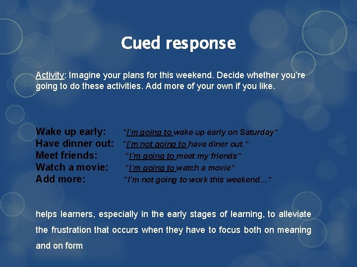 Cued response Activity: Imagine your plans for this weekend. Decide whether you’re going to