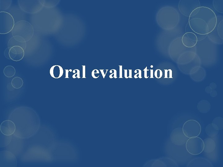 Oral evaluation 