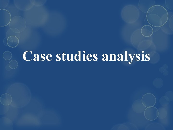 Case studies analysis 