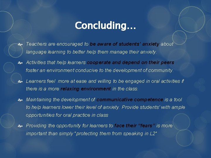 Concluding… Teachers are encouraged to be aware of students’ anxiety about language learning to