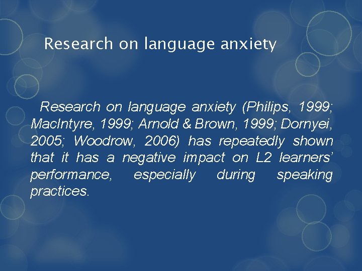 Research on language anxiety (Philips, 1999; Mac. Intyre, 1999; Arnold & Brown, 1999; Dornyei,