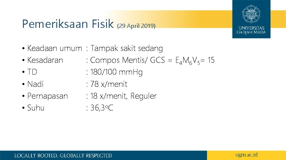 Pemeriksaan Fisik (29 April 2019) • Keadaan umum • Kesadaran • TD • Nadi