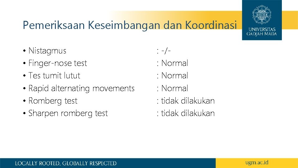 Pemeriksaan Keseimbangan dan Koordinasi • Nistagmus • Finger-nose test • Tes tumit lutut •