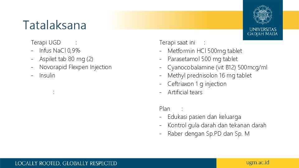 Tatalaksana Terapi UGD : - Infus Na. Cl 0, 9% - Aspilet tab 80