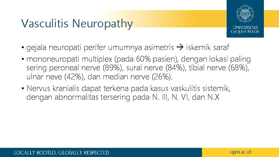 Vasculitis Neuropathy • gejala neuropati perifer umumnya asimetris iskemik saraf • mononeuropati multiplex (pada