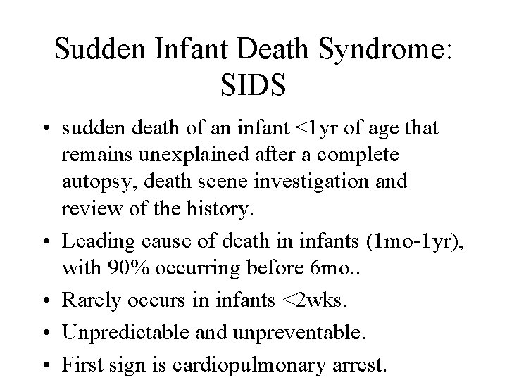 Sudden Infant Death Syndrome: SIDS • sudden death of an infant <1 yr of