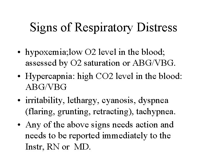 Signs of Respiratory Distress • hypoxemia; low O 2 level in the blood; assessed