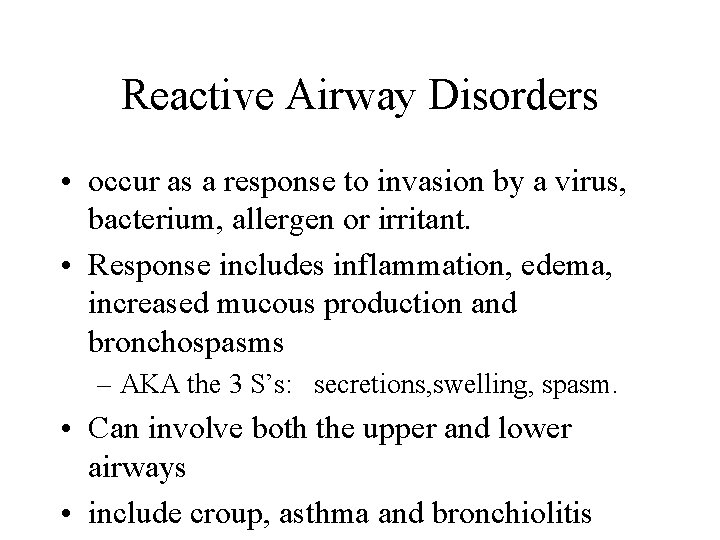 Reactive Airway Disorders • occur as a response to invasion by a virus, bacterium,