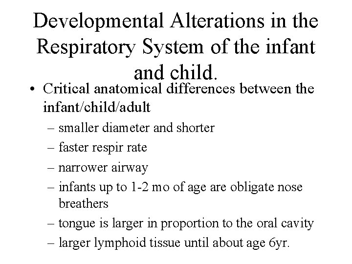 Developmental Alterations in the Respiratory System of the infant and child. • Critical anatomical