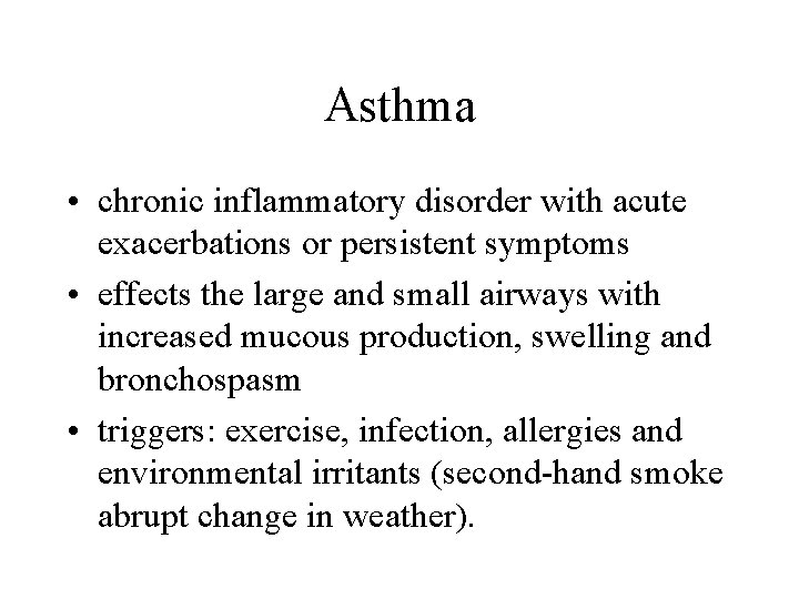 Asthma • chronic inflammatory disorder with acute exacerbations or persistent symptoms • effects the