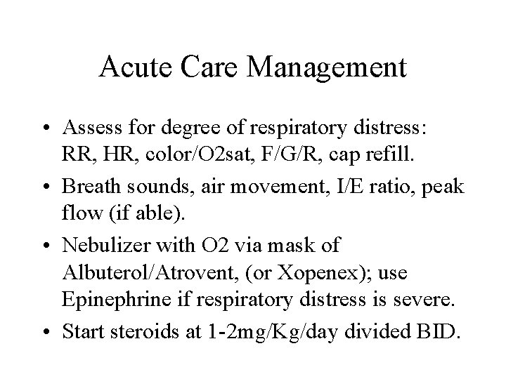 Acute Care Management • Assess for degree of respiratory distress: RR, HR, color/O 2