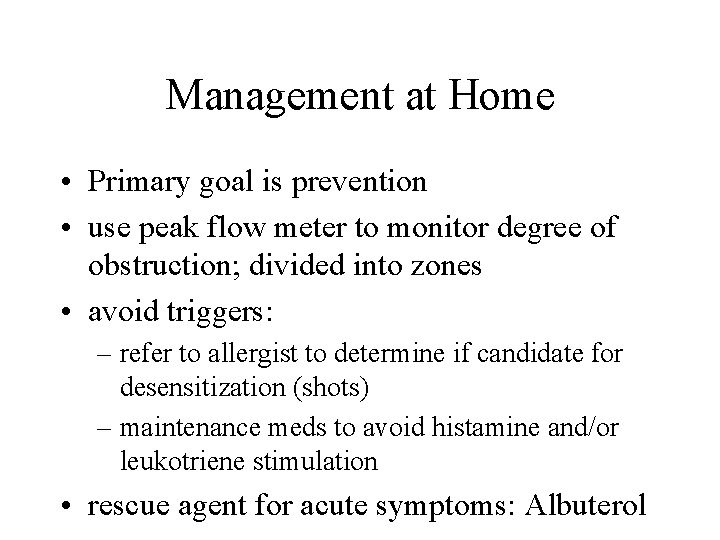 Management at Home • Primary goal is prevention • use peak flow meter to