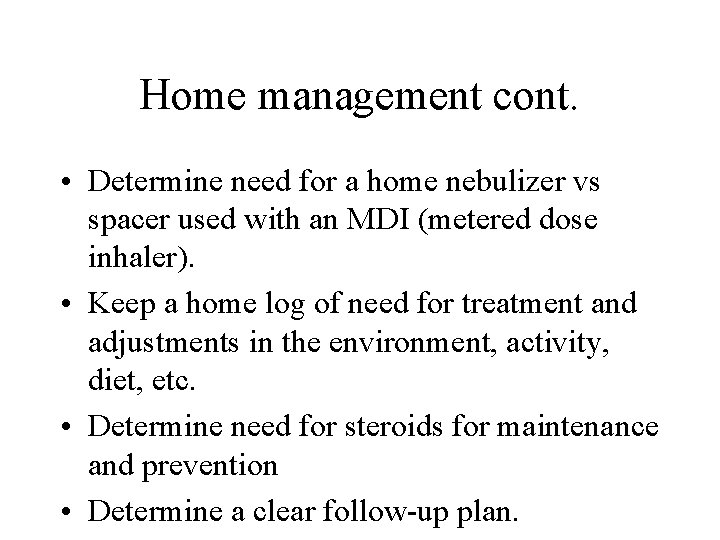 Home management cont. • Determine need for a home nebulizer vs spacer used with