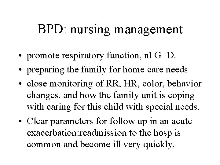 BPD: nursing management • promote respiratory function, nl G+D. • preparing the family for