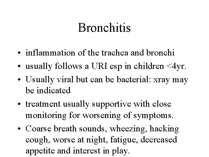 Bronchitis • inflammation of the trachea and bronchi • usually follows a URI esp