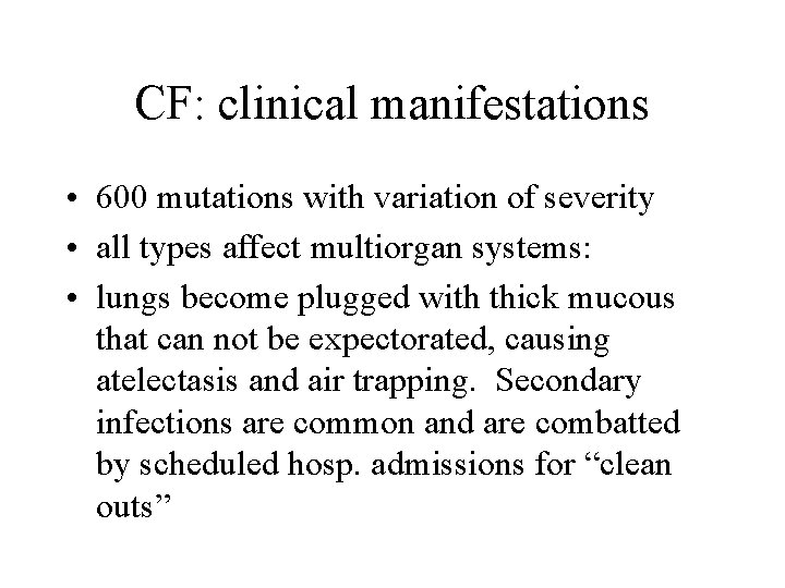 CF: clinical manifestations • 600 mutations with variation of severity • all types affect