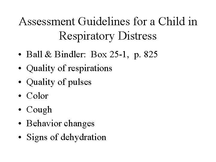 Assessment Guidelines for a Child in Respiratory Distress • • Ball & Bindler: Box