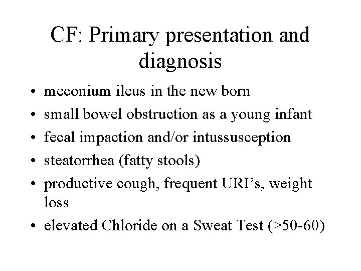 CF: Primary presentation and diagnosis • • • meconium ileus in the new born