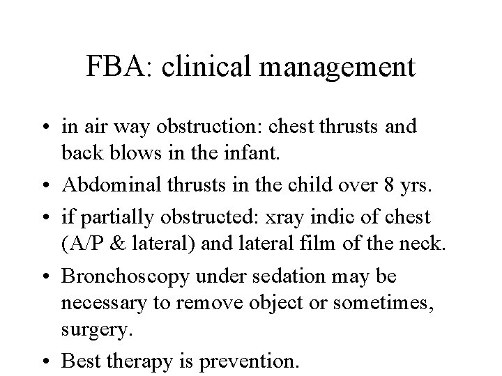 FBA: clinical management • in air way obstruction: chest thrusts and back blows in