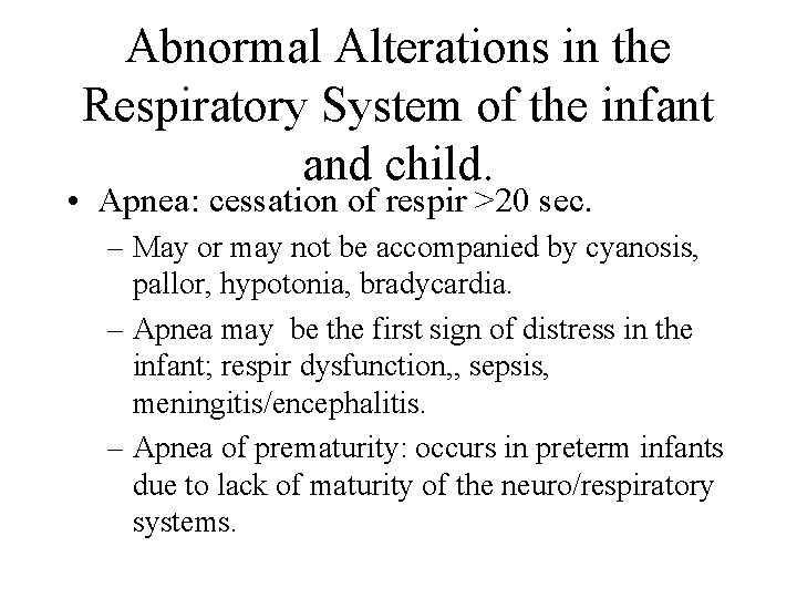Abnormal Alterations in the Respiratory System of the infant and child. • Apnea: cessation
