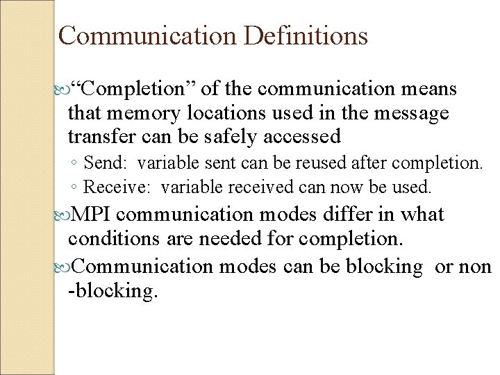  Communication Definitions “Completion” of the communication means that memory locations used in the