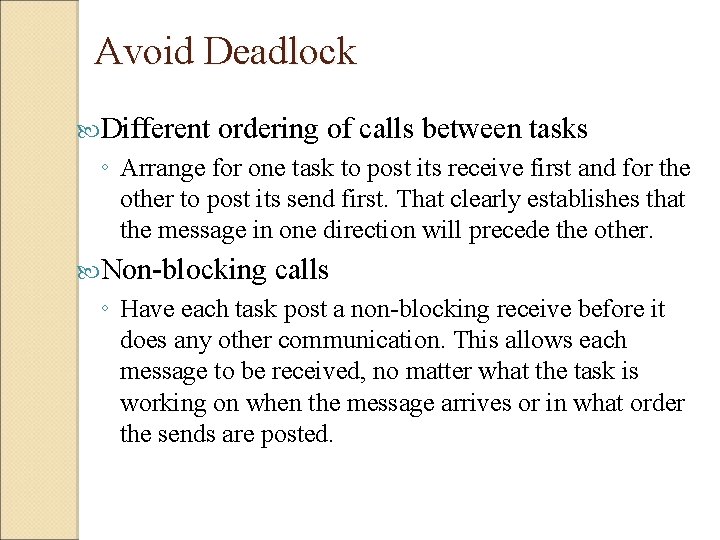  Avoid Deadlock Different ordering of calls between tasks ◦ Arrange for one task