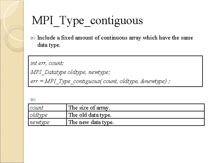 MPI_Type_contiguous Include a fixed amount of continuous array which have the same data type.