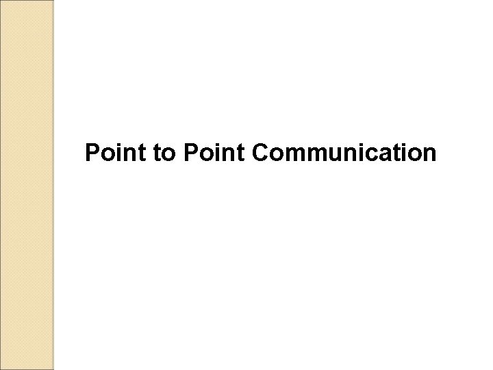 Point to Point Communication 