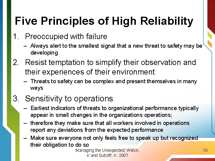 Five Principles of High Reliability 1. Preoccupied with failure – Always alert to the