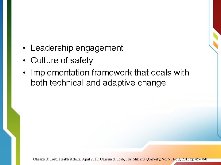  • Leadership engagement • Culture of safety • Implementation framework that deals with