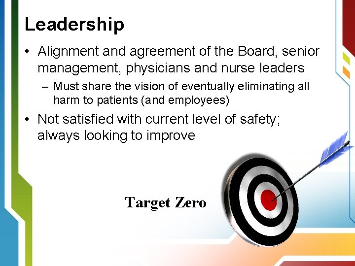 Leadership • Alignment and agreement of the Board, senior management, physicians and nurse leaders