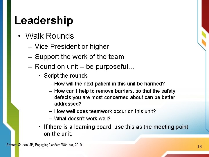 Leadership • Walk Rounds – Vice President or higher – Support the work of
