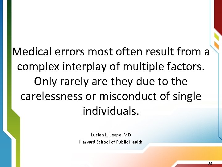 Medical errors most often result from a complex interplay of multiple factors. Only rarely